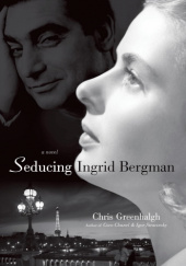 Okładka książki Seducing Ingrid Bergman Chris Greenhalgh