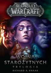 Okładka książki World of Warcraft: Wojna starożytnych. Trylogia Richard A. Knaak