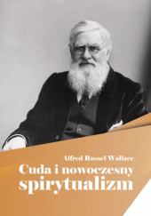Okładka książki Cuda i nowoczesny spirytualizm Alfred Russel Wallace