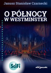 Okładka książki O północy w Westminster Janusz Stanisław Czarnecki