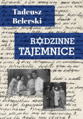Okładka książki Rodzinne Tajemnice Tadeusz Belerski
