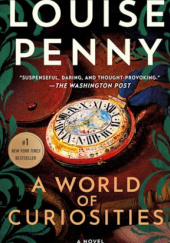 Okładka książki A World of Curiosities Louise Penny
