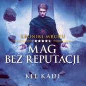 Okładka książki Mag bez reputacji Kel Kade