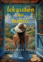 Okładka książki Lekarstwo na miłość Agnieszka Łepki