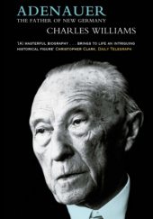 Okładka książki Adenauer: The Father of the New Germany Charles Williams