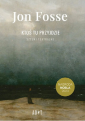 Ktoś tu przyjdzie. Sztuki teatralne - Jon Fosse