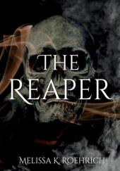 Okładka książki The Reaper Melissa K. Roehrich
