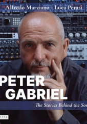 Okładka książki Peter Gabriel: The Rhythm Has My Soul. The Stories Behind the Songs Alfredo Marziano, Luca Perasi