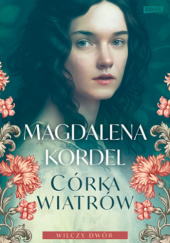 Okładka książki Córka wiatrów Magdalena Kordel