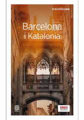 Okładka książki Barcelona i Katalonia. Travelbook. Wydanie 4 Dominika Zaręba
