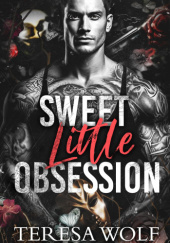 Okładka książki Sweet Little Obsession Teresa Wolf