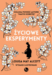 Okładka książki Życiowe eksperymenty Louisa May Alcott
