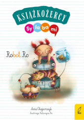 Okładka książki Robot Ro. Książkożercy. Sylabami Asia Olejarczyk