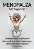 Okładka książki Menopauza bez tajemnic. Jak radzić sobie ze zmianami hormonalnymi dzięki najnowszym zdobyczom nauki Prudence Holmes