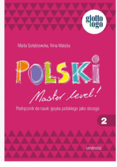 Okładka książki Polski. Master level! 2. Podręcznik do nauki języka polskiego jako obcego (A1) Marta Gołębiowska, Nina Matyba