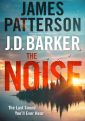 Okładka książki The Noise J. D. Barker, James Patterson