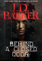 Okładka książki Behind A Closed Door J. D. Barker
