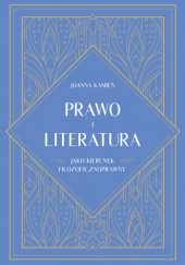 Okładka książki Prawo i literatura jako kierunek filozoficznoprawny Joanna Kamień