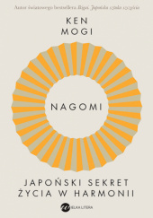 Okładka książki Nagomi. Japoński sekret życia w harmonii Ken Mogi