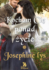 Okładka książki Kocham Cię ponad życie Josephine Lys