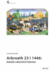 Okładka książki Arbroath 23 I 1446: batalia szkockich klanów Cezary Namirski