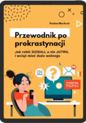Okładka książki Przewodnik po prokrastynacji Paulina Maciboch