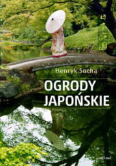 Okładka książki Ogrody japońskie Henryk Socha