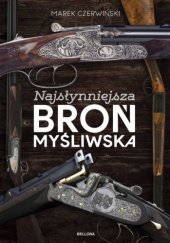 Okładka książki Najsłynniejsza broń myśliwska Marek Czerwiński