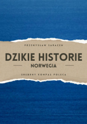 Okładka książki Dzikie Historie: Norwegia Przemysław Saracen