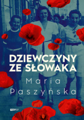 Okładka książki Dziewczyny ze Słowaka Maria Paszyńska