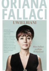 Okładka książki Uwielbiani. Miss Fallaci podbija Hollywood Oriana Fallaci