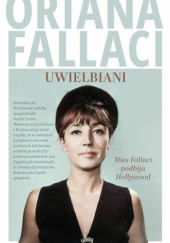 Okładka książki Uwielbiani. Miss Fallaci podbija Hollywood Oriana Fallaci