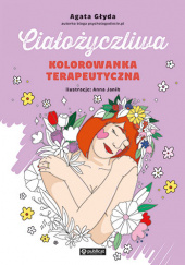 Okładka książki Ciałożyczliwa kolorowanka terapeutyczna Agata Głyda
