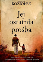 Okładka książki Jej ostatnia prośba Krzysztof Koziołek