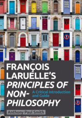 Okładka książki Francois Laruelle's Principles of Non-Philosophy Anthony Paul Smith