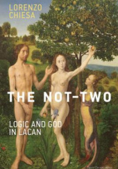 Okładka książki The Not-Two: Logic and God in Lacan Lorenzo Chiesa