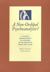Okładka książki A Non-Oedipal Psychoanalysis? A Clinical Anthropology of Hysteria in the Works of Freud and Lacan Tomas Geyskens, Philippe Van Haute