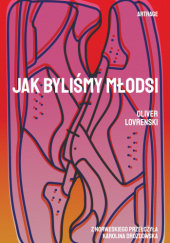Okładka książki Jak byliśmy młodsi Oliver Lovrenski