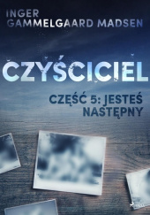 Okładka książki Czyściciel 5: Jesteś następny Inger Gammelgaard Madsen
