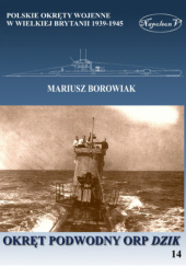 Okładka książki Okręt podwodny ORP Dzik autora Mariusz Borowiak, 9788378896876