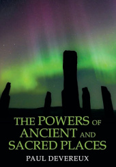 Okładka książki The Powers of Ancient and Sacred Places Paul Devereux