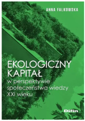 Okładka książki Ekologiczny kapitał w perspektywie społeczeństwa wiedzy XXI wieku Anna Falkowska