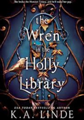 Okładka książki The Wren in the Holly Library K.A. Linde