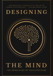 Okładka książki Designing the Mind: The Principles of Psychitecture Ryan Bush