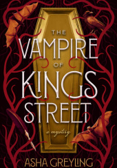 Okładka książki The Vampire of Kings Street: A Mystery Asha Greyling