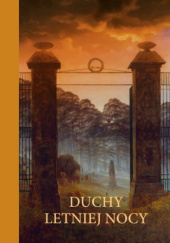 Okładka książki Duchy letniej nocy John Buchan, Amelia Edwards, Ellen Glasgow, Allen Upward