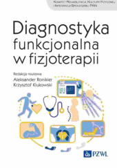 Okładka książki Diagnostyka funkcjonalna w fizjoterapii Krzysztof Klukowski, Aleksander Ronikier
