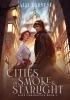 Okładka książki Cities of Smoke and Starlight Alli Earnest
