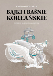 Okładka książki Bajki i baśnie koreańskie William Elliot Griffis