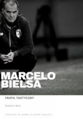 Okładka książki Marcelo Bielsa - profil taktyczny Radosław Bella